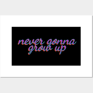 never gonna grow up Posters and Art